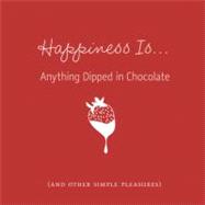 Happiness Is... Anything Dipped in Chocolate