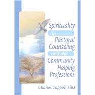 Spirituality in Pastoral Counseling and the Community Helping Professions