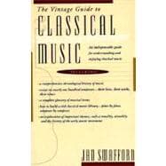 The Vintage Guide to Classical Music An Indispensable Guide for Understanding and Enjoying Classical Music