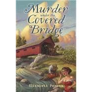 Murder Under the Covered Bridge