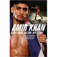 Amir Khan : A Boy from Bolton: My Story