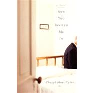 And You Invited Me In : A Novel