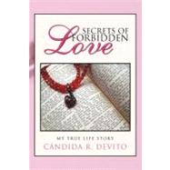 Secrets of Forbidden Love : My True Life Story
