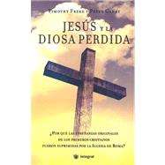 Jesus Y La Diosa Perdida/ Jesus and the Lost Goddess