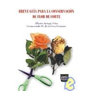Breve guia para la conservacion de flor de corte / Brief Guide to Preservation of Cut Flower
