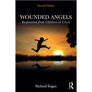 Wounded Angels: Lessons of Courage from Children in Crisis