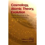 Cosmology, Atomic Theory, Evolution Classic Readings in the Literature of Science
