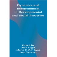 Dynamics and Indeterminism in Developmental and Social Processes