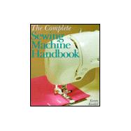 The Complete Sewing Machine Handbook