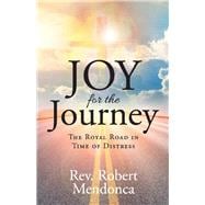 Joy for the Journey The Royal Road in Time of Distress