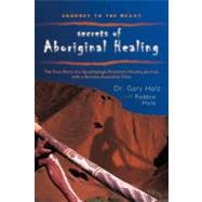 Journey to the Heart : Secrets of Aboriginal Healing