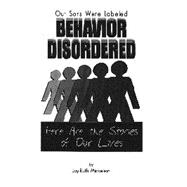 Our Sons Were Labeled Behavior Disordered : Here Are the Stories of Our Lives