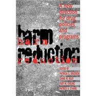 Harm Reduction : A New Direction for Drug Policies and Programs