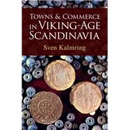 Towns and Commerce in Viking-Age Scandinavia
