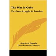 The War in Cuba: The Great Struggle for Freedom