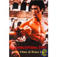 Intercepting Fist: The Films of Bruce Lee