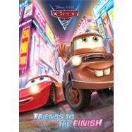Friends to the Finish (Disney/Pixar Cars 2)