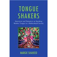 Tongue Shakers Interviews and Narratives on Speaking Mother Tongue in a Multicultural Society