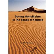 Saving Monotheism In The Sands Of Karbala