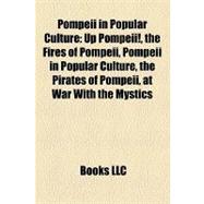 Pompeii in Popular Culture : Up Pompeii!, the Fires of Pompeii, the Pirates of Pompeii, at War with the Mystics, Shadows in Bronze