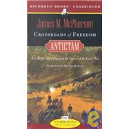 Crossroads of Freedom: Antietam : The Battle That Changed the Course of the Civil War
