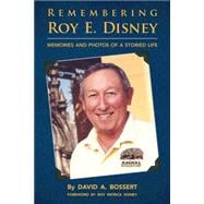 Remembering Roy E. Disney Memories and Photos of a Storied Life