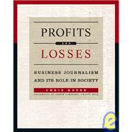 Profits and Losses : Business Journalism and Its Role in Society