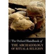 The Oxford Handbook of the Archaeology of Ritual and Religion