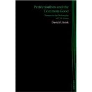 Perfectionism and the Common Good Themes in the Philosophy of T. H. Green
