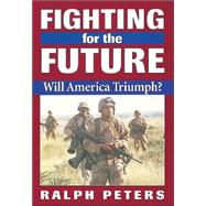 Fighting for the Future Will America Triumph?