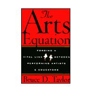 Arts Equation : Forging a Vital Link Between Performing Artists and Educators