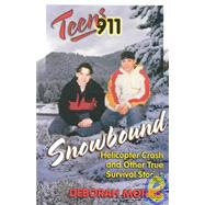 Teens 911 Snowbound: Helicopter Crash and Other True Survival Stories