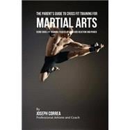 The Parent's Guide to Cross Fit Training for Martial Arts
