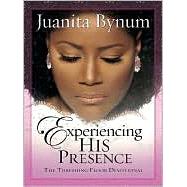 Experiencing His Presence : The Threshing Floor Devotional