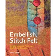 Embellish, Stitch, Felt Using the Embellisher Machine and Needle-Punch Techniques