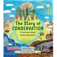The Story of Conservation A first book about protecting nature