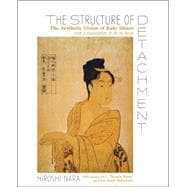 The Structure of Detachment: The Aesthetic Vision of Kuki Shuzo: With a Translation of Iki No Kozo