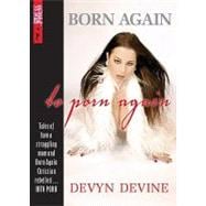 Born Again, to Porn Again : Confessions of an Angel Turned Porn Star