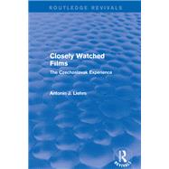 Closely Watched Films (Routledge Revivals): The Czechoslovak Experience