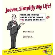 Jeeves, Simplify My Life! : What Are 101 Cool and Practical Things You Can Do on the Net?