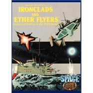 Ironclads and Ether Flyers : Aeronaval Combat for Space: 1889