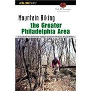 Mountain Biking the Greater Philadelphia Area, 2nd A Guide to the Delaware Valley's Greatest Off-Road Bicycle Rides