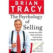 Psychology of Selling : How to Sell More, Easier, and Faster Than You Ever Thought Possible