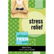 Stress Relief The Ultimate Teen Guide