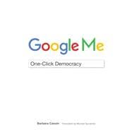 Google Me One-Click Democracy