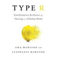Type R Transformative Resilience for Thriving in a Turbulent World