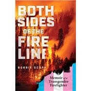 Both Sides of the Fire Line Memoir of a Transgender Firefighter