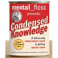 Mental Floss Presents Condensed Knowledge