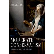 Moderate Conservatism Reclaiming the Center