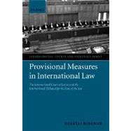 Provisional Measures in International Law The International Court of Justice and the International Tribunal for the Law of the Sea